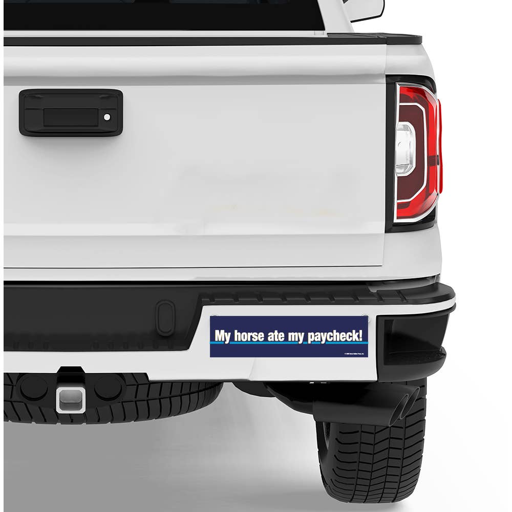 Horse Bumper Sticker / My Horse Ate My Paycheck! / Funny