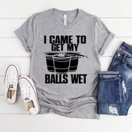 I Came To Get My Balls Wet graphic tee