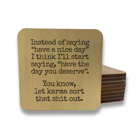 HAVE THE DAY YOU DESERVE Magnet/Drink Coaster