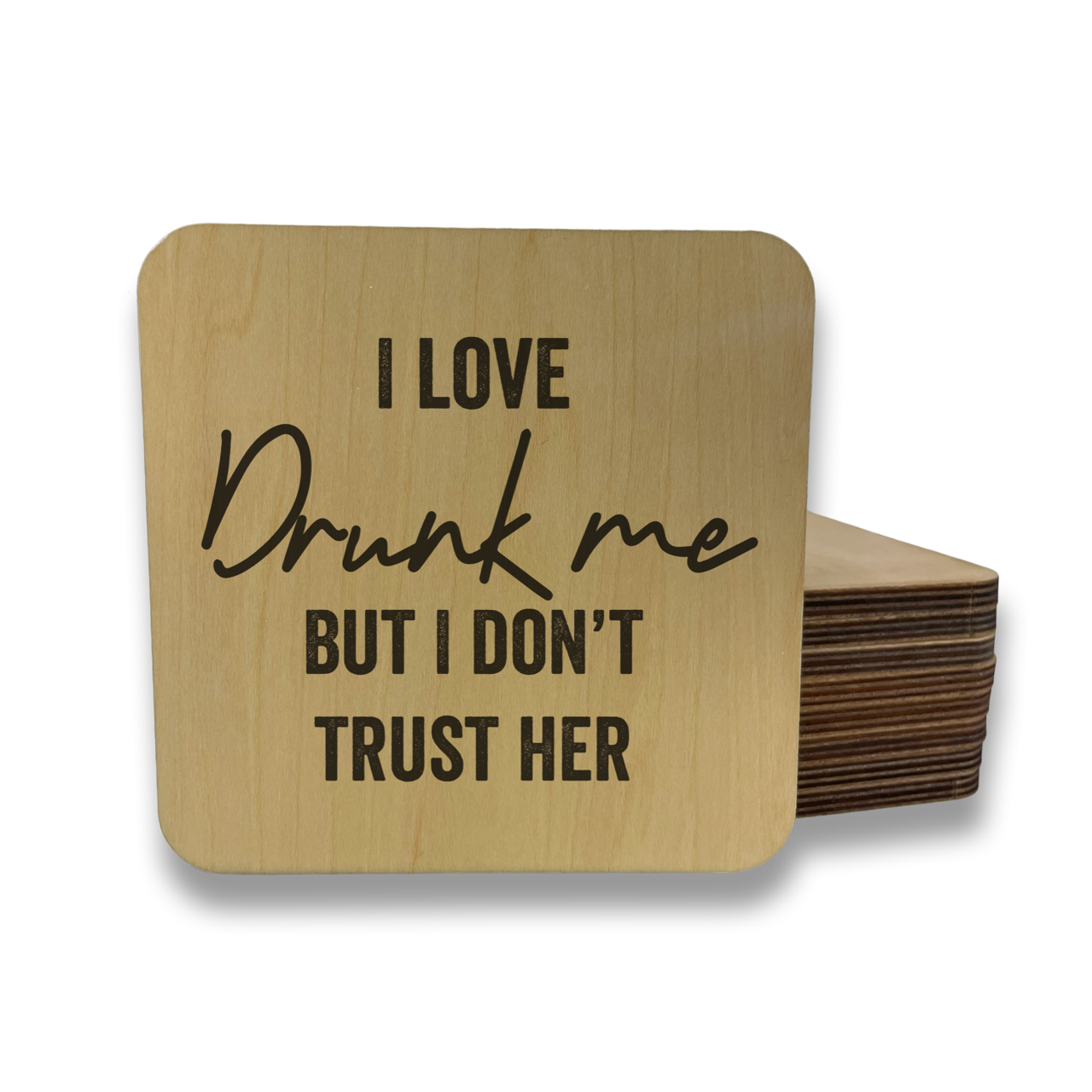 I LOVE DRUNK ME BUT I DON'T TRUST HER Magnet/Drink Coaster