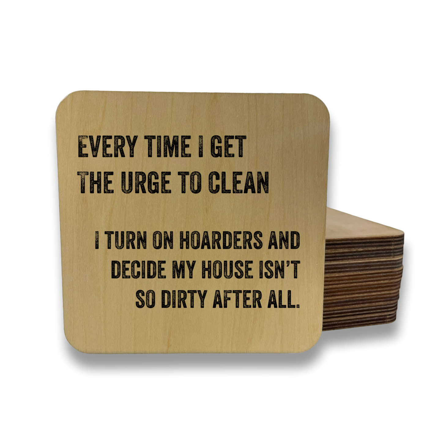 EVERYTIME I GET THE URGE TO CLEAN Magnet/Drink Coaster
